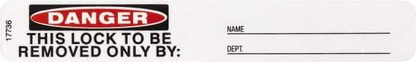 Brady - Accident Prevention Label, Header: DANGER - Legend: Danger - This Lock To Be Removed Only By:, English, Black & Red over White, 5" Long x 3/4" High, No Coating - USA Tool & Supply
