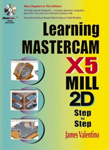 Industrial Press - Learning Mastercam X5 Mill 2D Step by Step Publication with CD-ROM, 1st Edition - by James Valentino & Joseph Goldenberg, Industrial Press, 2010 - USA Tool & Supply