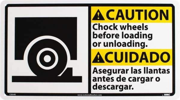 NMC - "Caution - Chock Wheels Before Loading or Unloading", 10" Long x 18" Wide, Rigid Plastic Safety Sign - Rectangle, 0.05" Thick, Use for Accident Prevention - USA Tool & Supply
