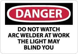 NMC - "Danger - Do Not Watch - Arc Welder at Work - The Light May Blind You", 10" Long x 14" Wide, Rigid Plastic Safety Sign - Rectangle, 0.05" Thick, Use for Accident Prevention - USA Tool & Supply