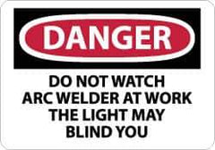 NMC - "Danger - Do Not Watch - Arc Welder at Work - The Light May Blind You", 10" Long x 14" Wide, Rigid Plastic Safety Sign - Rectangle, 0.05" Thick, Use for Accident Prevention - USA Tool & Supply