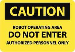 NMC - "Caution - Robot Operating Area - Do Not Enter - Authorized Personnel Only", 7" Long x 10" Wide, Pressure-Sensitive Vinyl Safety Sign - Rectangle, 0.004" Thick, Use for Accident Prevention - USA Tool & Supply