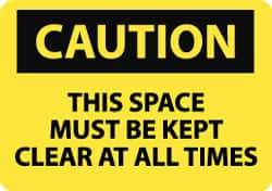 NMC - "Caution - This Space Must Be Kept Clear at All Times", 7" Long x 10" Wide, Pressure-Sensitive Vinyl Safety Sign - Rectangle, 0.004" Thick, Use for Accident Prevention - USA Tool & Supply