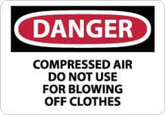 NMC - "Danger - Compressed Air - Do Not Use for Blowing off Clothes", 10" Long x 14" Wide, Aluminum Safety Sign - Rectangle, 0.04" Thick, Use for Accident Prevention - USA Tool & Supply