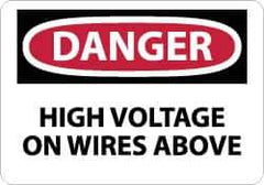 NMC - "Danger - High Voltage on Wires Above", 10" Long x 14" Wide, Aluminum Safety Sign - Rectangle, 0.04" Thick, Use for Accident Prevention - USA Tool & Supply
