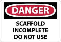 NMC - "Danger - Scaffold Incomplete - Do Not Use", 10" Long x 14" Wide, Rigid Plastic Safety Sign - Rectangle, 0.05" Thick, Use for Accident Prevention - USA Tool & Supply