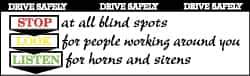 NMC - Drive Safely - Stop at All Blind Spots, Look for People Working Around You, Listen for Horns and Sirens, 120 Inch Long x 36 Inch High, Safety Banner - Polyethylene, English, Printed on 1 Side - USA Tool & Supply