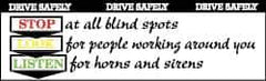 NMC - Drive Safely - Stop at All Blind Spots, Look for People Working Around You, Listen for Horns and Sirens, 120 Inch Long x 36 Inch High, Safety Banner - Polyethylene, English, Printed on 1 Side - USA Tool & Supply