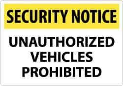 NMC - "Security Notice - Unauthorized Vehicles Prohibited", 14" Long x 20" Wide, Aluminum Safety Sign - Rectangle, 0.04" Thick, Use for Security & Admittance - USA Tool & Supply