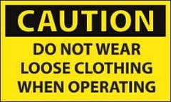 NMC - Accident Prevention Label, Header: CAUTION - Legend: Caution - Do Not Wear Loose Clothing When Operating, English, Black & Yellow, 5" Long x 3" High, Sign Muscle Finish - USA Tool & Supply