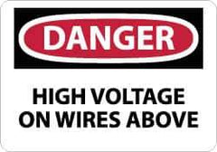 NMC - "Danger - High Voltage on Wires Above", 10" Long x 14" Wide, Pressure-Sensitive Vinyl Safety Sign - Rectangle, 0.004" Thick, Use for Accident Prevention - USA Tool & Supply