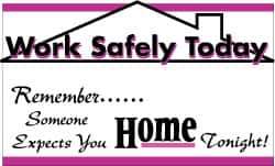 NMC - Work Safely Today - Remember Someone Expects You Home Tonight!, 60 Inch Long x 36 Inch High, Safety Banner - Polyethylene, English, Printed on 1 Side - USA Tool & Supply