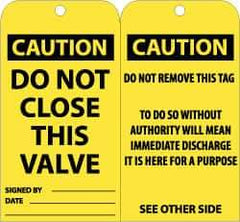 NMC - 3" High x 6" Long, CAUTION - DO NOT CLOSE THIS VALVE, English Safety & Facility Accident Prevention Tag - Tag Header: CAUTION, 2 Sides, Black & Yellow Unrippable Vinyl - USA Tool & Supply