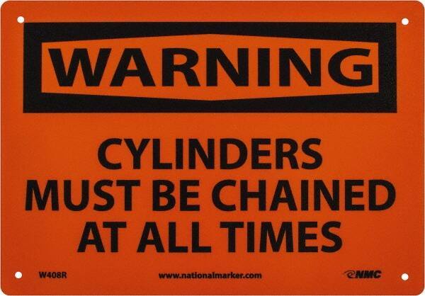 NMC - "Warning - Cylinders Must Be Chained at All Times", 7" Long x 10" Wide, Rigid Plastic Safety Sign - Rectangle, 0.05" Thick, Use for Accident Prevention - USA Tool & Supply