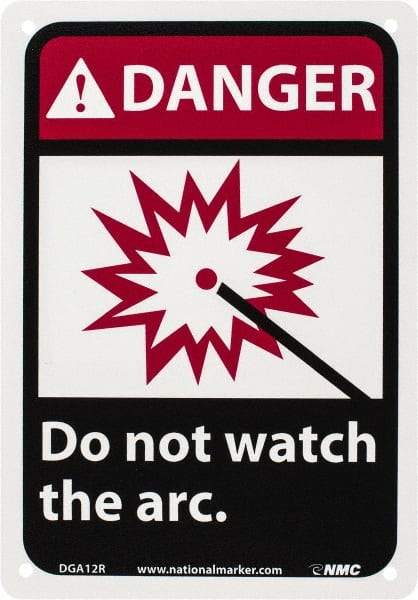 NMC - "Danger - Do Not Watch the Arc", 10" Long x 7" Wide, Rigid Plastic Safety Sign - Rectangle, 0.05" Thick, Use for Accident Prevention - USA Tool & Supply