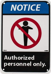 NMC - "Notice - Authorized Personnel Only", 10" Long x 7" Wide, Rigid Plastic Safety Sign - Rectangle, 0.05" Thick, Use for Security & Admittance - USA Tool & Supply