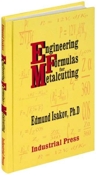 Industrial Press - Engineering Formulas for Metalcutting Publication, 1st Edition - by Edmund Isakov, 2004 - USA Tool & Supply