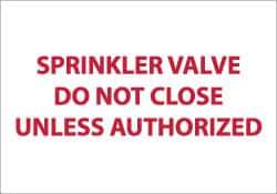 NMC - Sprinkler Valve - Do Not Close Unless Authorized, Pressure Sensitive Vinyl Fire Sign - 14" Wide x 10" High, Glow-in-the-Dark - USA Tool & Supply