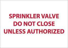 NMC - Sprinkler Valve - Do Not Close Unless Authorized, Pressure Sensitive Vinyl Fire Sign - 14" Wide x 10" High, Glow-in-the-Dark - USA Tool & Supply