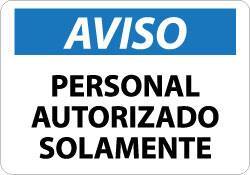 NMC - "Aviso - Personal Autorizado Solamente", 10" Long x 14" Wide, Aluminum Safety Sign - Rectangle, 0.04" Thick, Use for Security & Admittance - USA Tool & Supply