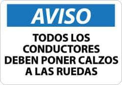 NMC - "Aviso - Todos los Conductores Deben Poner Calzos A Las Ruedas", 10" Long x 14" Wide, Aluminum Safety Sign - Rectangle, 0.04" Thick, Use for Workplace/Safety - USA Tool & Supply