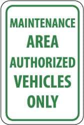 NMC - "Maintenance Area - Authorized Vehicles Only", 12" Wide x 18" High, Aluminum Parking Lot Traffic Signs - 0.08" Thick, Green on White, Engineer Grade Reflectivity, Rectangle, Post Mount - USA Tool & Supply