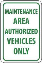 NMC - "Maintenance Area - Authorized Vehicles Only", 12" Wide x 18" High, Aluminum Parking Lot Traffic Signs - 0.08" Thick, Green on White, Engineer Grade Reflectivity, Rectangle, Post Mount - USA Tool & Supply