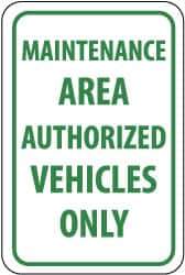 NMC - "Maintenance Area - Authorized Vehicles Only", 12" Wide x 18" High, Aluminum Parking Lot Traffic Signs - 0.04" Thick, Green on White, Rectangle, Post Mount - USA Tool & Supply