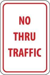NMC - "No Thru Traffic", 12" Wide x 18" High, Aluminum Parking Lot Traffic Signs - 0.08" Thick, Red on White, Engineer Grade Reflectivity, Rectangle, Post Mount - USA Tool & Supply