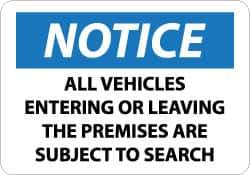 NMC - "Notice - All Vehicles Entering or Leaving the Premises Are Subject to Search", 10" Long x 14" Wide, Rigid Plastic Safety Sign - Rectangle, 0.05" Thick, Use for Accident Prevention - USA Tool & Supply