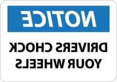 NMC - "Notice - Drivers Chock Your Wheels", 10" Long x 14" Wide, Pressure-Sensitive Vinyl Safety Sign - Rectangle, 0.004" Thick, Use for Accident Prevention - USA Tool & Supply