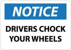 NMC - "Notice - Drivers Chock Your Wheels", 10" Long x 14" Wide, Rigid Plastic Safety Sign - Rectangle, 0.05" Thick, Use for Accident Prevention - USA Tool & Supply