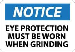NMC - "Notice - Eye Protection Must Be Worn When Grinding", 10" Long x 14" Wide, Rigid Plastic Safety Sign - Rectangle, 0.05" Thick, Use for Accident Prevention - USA Tool & Supply