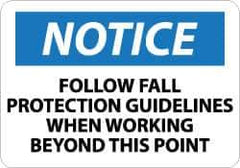NMC - "Notice - Follow Fall Protection Guidelines When Working Beyond This Point", 10" Long x 14" Wide, Rigid Plastic Safety Sign - Rectangle, 0.05" Thick, Use for Accident Prevention - USA Tool & Supply