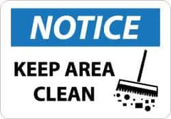 NMC - "Notice - Keep Area Clean", 10" Long x 14" Wide, Aluminum Safety Sign - Rectangle, 0.04" Thick, Use for Security & Admittance - USA Tool & Supply