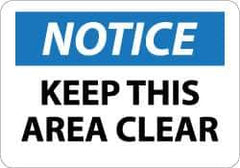 NMC - "Notice - Keep This Area Clear", 10" Long x 14" Wide, Rigid Plastic Safety Sign - Rectangle, 0.05" Thick, Use for Security & Admittance - USA Tool & Supply