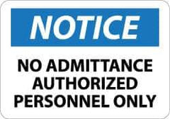 NMC - "Notice - No Admittance - Authorized Personnel Only", 10" Long x 14" Wide, Rigid Plastic Safety Sign - Rectangle, 0.05" Thick, Use for Security & Admittance - USA Tool & Supply