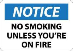 NMC - "Notice - No Smoking Unless You're on Fire", 10" Long x 14" Wide, Rigid Plastic Safety Sign - Rectangle, 0.05" Thick, Use for Accident Prevention - USA Tool & Supply