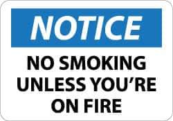 NMC - "Notice - No Smoking Unless You're on Fire", 10" Long x 14" Wide, Aluminum Safety Sign - Rectangle, 0.04" Thick, Use for Accident Prevention - USA Tool & Supply