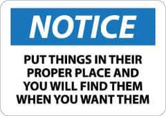 NMC - "Notice - Put Things in Their Proper Place and You Will Find Them When You Want Them", 10" Long x 14" Wide, Pressure-Sensitive Vinyl Safety Sign - Rectangle, 0.004" Thick, Use for Accident Prevention - USA Tool & Supply