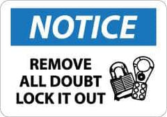 NMC - "Notice - Remove All Doubt Lock It Out", 10" Long x 14" Wide, Pressure-Sensitive Vinyl Safety Sign - Rectangle, 0.004" Thick, Use for Accident Prevention - USA Tool & Supply