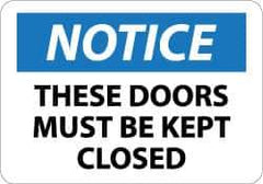 NMC - "Notice - These Doors Must Be Kept Closed", 10" Long x 14" Wide, Rigid Plastic Safety Sign - Rectangle, 0.05" Thick, Use for Accident Prevention - USA Tool & Supply