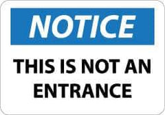 NMC - "Notice - This Is Not an Entrance", 10" Long x 14" Wide, Pressure-Sensitive Vinyl Safety Sign - Rectangle, 0.004" Thick, Use for Security & Admittance - USA Tool & Supply