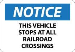 NMC - "Notice - This Vehicle Stops at All Railroad Crossings", 10" Long x 14" Wide, Rigid Plastic Safety Sign - Rectangle, 0.05" Thick, Use for Accident Prevention - USA Tool & Supply