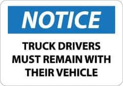 NMC - "Notice - Truck Drivers Must Remain with Their Vehicle", 10" Long x 14" Wide, Pressure-Sensitive Vinyl Safety Sign - Rectangle, 0.004" Thick, Use for Accident Prevention - USA Tool & Supply