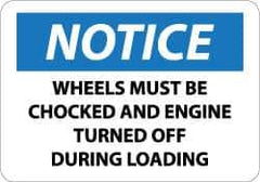 NMC - "Notice - Wheels Must Be Chocked and Engine Turned Off During Loading", 10" Long x 14" Wide, Rigid Plastic Safety Sign - Rectangle, 0.05" Thick, Use for Accident Prevention - USA Tool & Supply