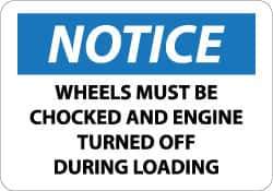 NMC - "Notice - Wheels Must Be Chocked and Engine Turned Off During Loading", 10" Long x 14" Wide, Aluminum Safety Sign - Rectangle, 0.04" Thick, Use for Accident Prevention - USA Tool & Supply