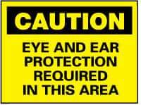 NMC - "Caution - Eye and Ear Protection Required in This Area", 7" Long x 10" Wide, Rigid Plastic Safety Sign - Rectangle, 0.05" Thick, Use for Accident Prevention - USA Tool & Supply
