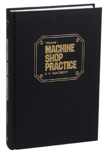 Industrial Press - Machine Shop Practice Volume I Publication, 2nd Edition - by Karl Hans Moltrecht, Industrial Press - USA Tool & Supply