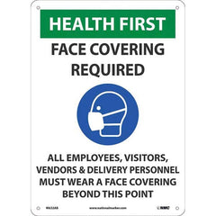 Sign: Rectangle, ″HEALTH FIRST FACE COVERING REQUIRED ALL EMPLOYEES, VISITORS, VENDORS & DELIVERY PERSONNEL MUST WEAR A FACE COVERING BEYOND THIS POINT″ Aluminum, 14″ High, 10″ Wide